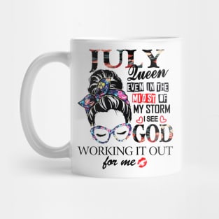 July Queen Even In The Midst Of My Storm I See God Mug